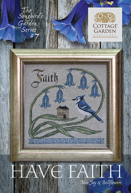Songbirds Garden Series  #7- Have Faith