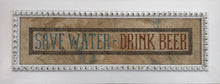 Load image into Gallery viewer, Wine Series - Save Water-Drink Beer
